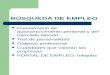 BÚSQUEDA DE EMPLEO Cuestionario de autoconocimiento personal y del mercado laboral Test de personalidad Objetivo profesional Cualidades que valoran las