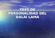 TEST DE PERSONALIDAD DEL DALAI LAMA. El Dalai Lama dijo.... (léelo y conocerás cómo eres. En verdad funciona, pero no hagas trampa). Es un test de personalidad