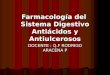 Farmacología del Sistema Digestivo Antiácidos y Antiulcerosos DOCENTE : Q.F RODRIGO ARACENA P