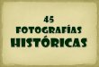 45 fotografias históricas