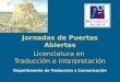 Departamento de Traducción y Comunicación Licenciatura en Traducción e Interpretación Jornadas de Puertas Abiertas Licenciatura en Traducción e Interpretación