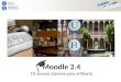 Moodle 2.4 10 nuevas razones para utilizarlo. 10 10 Razones para usar Moodle 2.4 Opciones de mejora del curso 1.Opciones de mejora del curso Simplificación