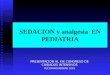 SEDACION y analgesia EN PEDIATRIA PRESENTACION AL XIX CONGRESO DE CUIDADOS INTENSIVOS PUCON NOVIEMBRE 2001