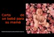 Carta de un bebé para su mamá Traducido del portugués al español por Eduardo e Irany Lecea
