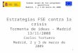 Examen anual de los programas operativos Madrid, 2 y 3 de marzo de 2009 1 Estrategias FSE contra la crisis Tormenta de ideas - Madrid 13/11/2008 Carlos
