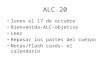 ALC 20 lunes el 17 de octubre Bienvenida-ALC-objetivo Leer Repasar los partes del cuerpo Notas/flash cards– el calendario
