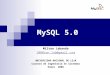 MySQL 5.0 Milton Labanda 1000ton.lab@gmail.com UNIVERSIDAD NACIONAL DE LOJA Carrera de Ingeniería en Sistemas Enero 2006