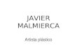 JAVIER MALMIERCA Artista plástico. Serie: MEMORIA 2000 – 2005