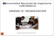 Universidad Nacional de Ingeniería (UNI/RUACS) UNIDAD III: ORGANIZACION Ing. Marianela Portillo Benavidez 1