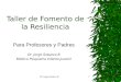 Dr. Jorge Sobarzo B1 Taller de Fomento de la Resiliencia Para Profesores y Padres Dr. Jorge Sobarzo B Médico Psiquiatra Infanto-Juvenil