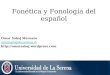 Fonética y Fonología del español Omar Sabaj Meruane omarsabaj@userena.cl 