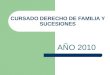 CURSADO DERECHO DE FAMILIA Y SUCESIONES AÑO 2010