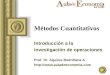 Métodos Cuantitativos Introducción a la investigación de operaciones Prof. Dr. Aquiles Bedriñana A. 