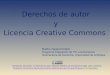 Derechos de autor y Licencia Creative Commons Martha Zapata Rendón Programa Integración de TIC a la Docencia Vicerrectoría de Docencia, Universidad de