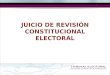 JUICIO DE REVISIÓN CONSTITUCIONAL ELECTORAL. 2 DEFINICIÓN Medio de defensa jurisdiccional, que por regla general sólo pueden promover los partidos políticos