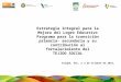Estrategia Integral para la Mejora del Logro Educativo Programa para la transición primaria- secundaria y su contribución al fortalecimiento del TEJIDO