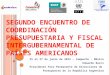 S EGUNDO E NCUENTRO DE C OORDINACIÓN P RESUPUESTARIA Y F ISCAL I NTERGUBERNAMENTAL DE P AÍSES A MERICANOS 25 al 27 de junio de 2012 – Campeche - México