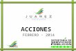 ACCIONES FEBRERO - 2014 Juárez Cambia. Misión Brindar Servicios Públicos de Calidad, contribuyendo al Desarrollo Sustentable del Municipio. Visión Perfilarnos