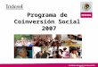 Instituto Nacional de Desarrollo Social Programa de Coinversión Social 2007