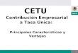 1 Contribución Empresarial a Tasa Única: CETU Principales Características y Ventajas