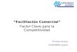 1 Facilitación Comercial Factor Clave para la Competitividad Ernesto Anaya COPARMEX Juárez