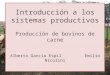Introducción a los sistemas productivos Producción de bovinos de carne Alberto García Espil Emilio Nicolini