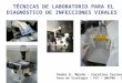 TÉCNICAS DE LABORATORIO PARA EL DIAGNÓSTICO DE INFECCIONES VIRALES Pedro E. Morán - Carolina Ceriani Área de Virología – FCV – UNCPBA - 2006