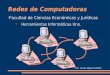 Redes de Computadoras Facultad de Ciencias Económicas y Jurídicas Herramientas Informáticas Uno. Prof. Carlos Miguel FARIAS