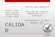 CALIDAD CONTABILIDAD GERENCIAL FACULTAD DE CIENCIAS ADMINISTRATIVAS Y CONTABLES UNIVERSIDAD DE LA SALLE FEBRERO 2014 NATHALIA COBOS HEBERT MONCADA JENNIFER
