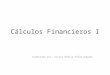 Cálculos Financieros I Elaborado por: Silvia Ofelia Tello Aguado