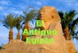 EL ANTIGUO EGIPTO El Antiguo Egipto. Apartados -POLÍTICA, GUERRAS Y CONQUISTAS -SOCIEDAD Y ECONOMÍA -SOCIEDAD Y ECONOMÍA -CULTURA, ARTE Y RELIGIÓN -CULTURA,