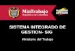 SISTEMA INTEGRADO DE GESTION- SIG Ministerio del Trabajo