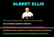 ALBERT ELLIS (Pittsburg el 27-Sept-1913) –(Manhattan el 24-Jul-2007). Fue un terapeuta cognitivo conductual. En 1955 desarrolló la terapia racional emotiva