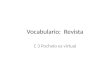 Vocabulario: Revista C 3 Pocholo es virtual. acortar disminuir abreviar reducir