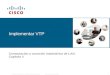© 2006 Cisco Systems, Inc. Todos los derechos reservados.Información pública de Cisco 1 Implementar VTP Conmutación y conexión inalámbrica de LAN. Capítulo