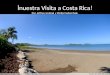 İnuestra Visita a Costa Rica! Por Jeffrey Ireland y Philip Fedorchak
