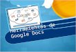 Taller de Herramientas de Google Docs. ¿Qué son? Google Apps es un grupo de servicios otorgados a través de Internet por Google. Entre ellos se encuentran