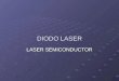 DIODO LASER LASER SEMICONDUCTOR. El primer diodo Laser operacional consistió en un solo cristal de arseniuro de galio (GaAs), impurificado para formar