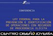 LEY FEDERAL PARA LA PREVENCIÓN E IDENTIFICACIÓN DE OPERACIONES CON RECURSOS DE PROCEDENCIA ILÍCITA CONFERENCIA