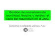 Gestión de corredores de movilidad limpios y verdes: el caso del Macrobús en la ZMG Colectivo Ecologista Jalisco, A.C
