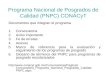 Programa Nacional de Posgrados de Calidad (PNPC) CONACyT Documentos que integran el programa 1.Convocatoria 2.Aviso importante 3.Fe de erratas 4.Anexos