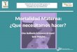 Mortalidad Materna: ¿Que necesitamos hacer? Dra Raffaela Schiavon Ermani Ipas México SE SERVICIOS DE SALUD PÚBLICA DEL D.F. DIRECCIÓN DE ATENCIÓN MÉDICA