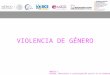 Módulo I. Género, desarrollo y participación social en la elaboración de políticas públicas. VIOLENCIA DE GÉNERO