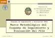 Esquema de Seguimiento y Evaluación PESA Marco Metodológico del Esquema de Seguimiento y Evaluación del PESA Ciudad de México Diciembre, 2008. PROYECTO