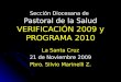 Sección Diocesana de Pastoral de la Salud VERIFICACIÓN 2009 y PROGRAMA 2010 La Santa Cruz 21 de Noviembre 2009 Pbro. Silvio Marinelli Z