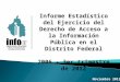 Informe Estadístico del Ejercicio del Derecho de Acceso a la Información Pública en el Distrito Federal 2006 - 3er trimestre de 2012 Noviembre 2012