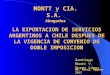 MONTT y CIA. S.A. Abogados LA EXPORTACION DE SERVICIOS ARGENTINOS A CHILE DESPUES DE LA VIGENCIA DE CONVENIO DE DOBLE IMPOSICION Bs. Aires, Agosto 2013