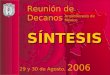 Reunión de Decanos Reunión de Decanos Arquidiócesis de México Arquidiócesis de México 29 y 30 de Agosto, 2006 29 y 30 de Agosto, 2006 SÍNTESIS