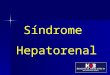 Síndrome Hepatorenal. Definición: El SHR es una condición clínica que ocurre en pacientes con enfermedad hepática avanzada e hipertensión portal y caracterizada