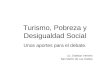 Turismo, Pobreza y Desigualdad Social Unos aportes para el debate. Lic. Esteban Vernieri San Martín de Los Andesi